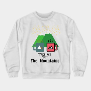 Take me to the Mountains Crewneck Sweatshirt
